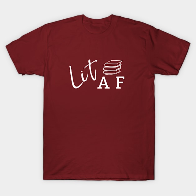 LIT AF T-Shirt by BookSmacked